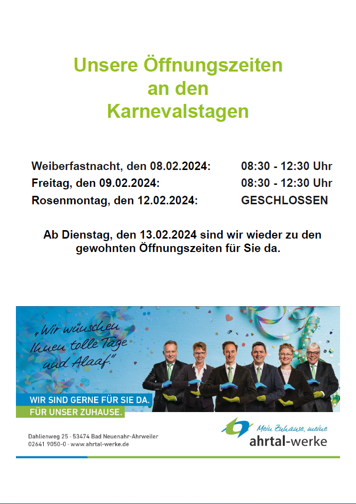 Weiberfastnacht: 8.30-12.30; Freitag 09.02.: 8.30-12.30; Rosenmontag: geschlossen